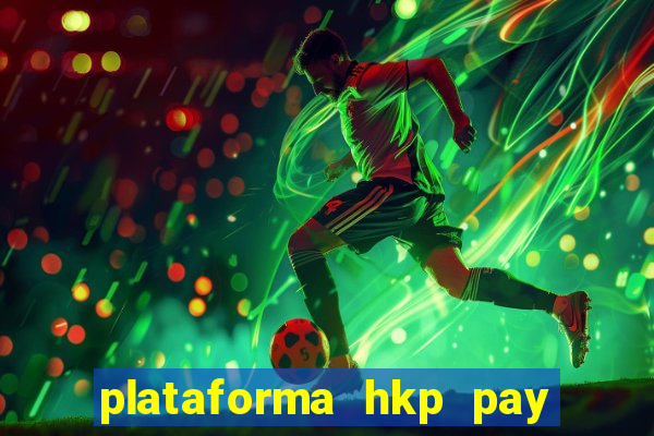 plataforma hkp pay jogos online